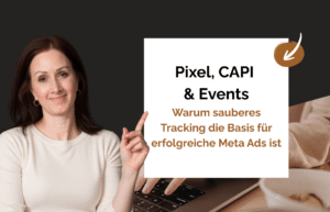 Mehr über den Artikel erfahren Pixel, CAPI, Events – Warum sauberes Tracking die Basis für erfolgreiche Meta Ads ist