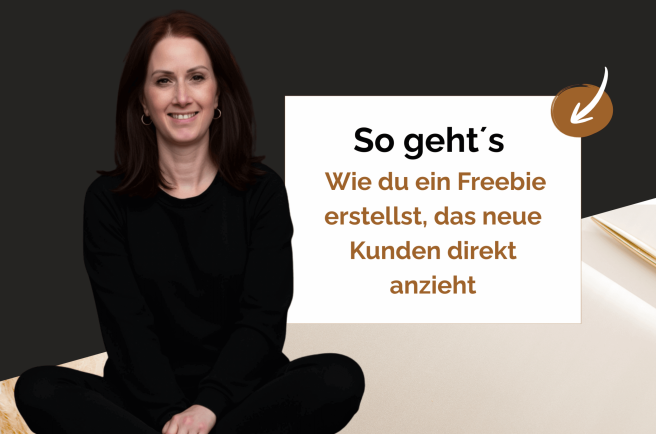 So gehts: Wie du ein Freebie erstellst, das neue Kunden direkt anzieht